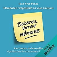 Jean-Yves Ponce - Boostez votre mémoire: Mémorisez l’impossible en vous amusant (2018)