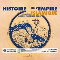 Histoire de l'Empire islamique - Gabriel Martinez-Gros (2022)