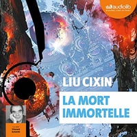 Liu Cixin - La mort immortelle - [2020]