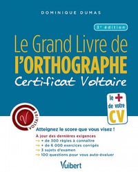 Le Grand Livre de l'orthographe : Certificat Voltaire - Dominique Dumas