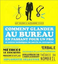 Comment glander au bureau en passant pour un pro - Alexandre Civico et Guy Solenn
