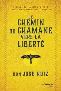Le Chemin du chaman vers la liberté - Don José Ruiz (2024)