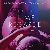 Il me regarde: Une nouvelle érotique - Lea Lind (2020)