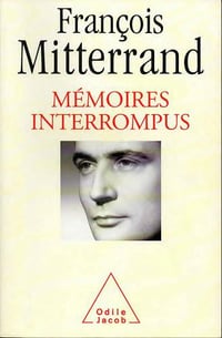 Mémoires interrompus - François Mitterrand, Georges-Marc Benamou