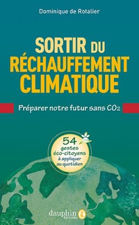 Sortir du réchauffement climatique : Préparer son futur sans CO2 - Dominique de Rotalier (2022)