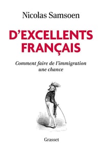 D'excellents Français : Comment faire de l'immigration une chance - Nicolas Samsoen (2025)