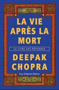 La vie après la mort - Deepak Chopra