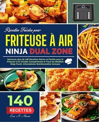 Eva Marun - Recettes Faciles pour Friteuse à Air Ninja Dual Zone: Savourez plus de 140 Recettes Saines et Faciles pour la Friteuse à Air Double Compartiment (2024)