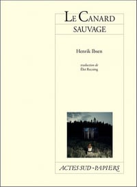 Le canard sauvage - Henrik Ibsen (2014)