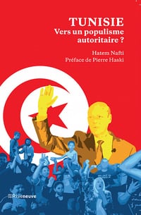 Tunisie. Vers un populisme autoritaire : Voyage au bout de la Saïedie - Hatem Nafti (2022)