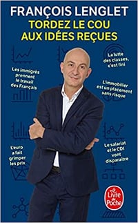 Tordez le cou aux idées reçues - François Lenglet
