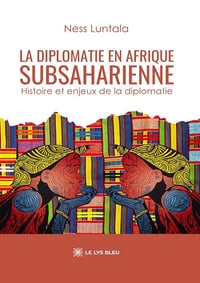 La diplomatie en Afrique subsaharienne - Ness Luntala (2025)