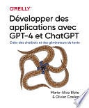 Marie-Alice Blete, Olivier Caelen - Développer des applications avec GPT-4 et ChatGPT (2024)