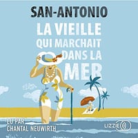 La vieille qui marchait dans la mer - San-Antonio (2021)