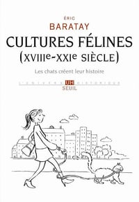 Cultures félines (XVIIIe-XXIe siècle) - Eric Baratay (2021)