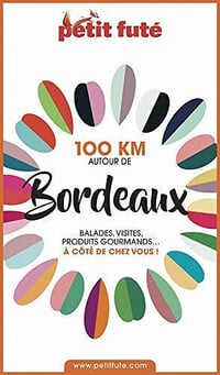 100 km autour de Bordeaux - Petit futé 2020 - Dominique Auzias et Jean-Paul Labourdette (2020)