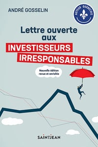Lettre ouverte aux investisseurs irresponsables - André Gosselin (2021)