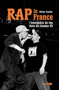 Rap In France - L'émergence du rap dans les années 90 - Olivier Cachin (2022)