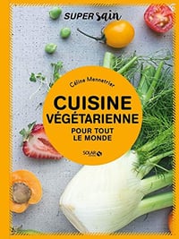 Cuisine vegetarienne - super sain - Celine Mennetrier