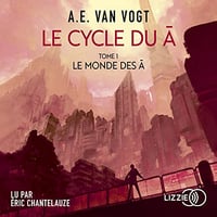 Le cycle du A - Tome 1 - Le Monde des A - Alfred Elton Van Vogt 2022