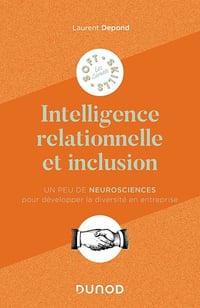 Laurent Depond - L'intelligence relationnelle et inclusion : Un peu de neurosciences pour développer la diversité en entreprise (Les carnets Soft Skills)