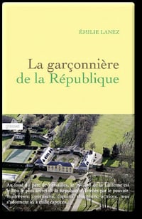Emilie Lanez - La garçonnière de la République