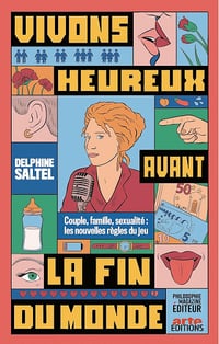 Vivons heureux avant la fin du monde: Couple, famille, sexualité : les nouvelles règles du jeu - Delphine Saltel (2023)