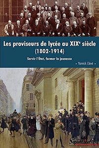 Les proviseurs de lycée au XIXe siècle (1802-1914) - Yannick Clavé (2021)