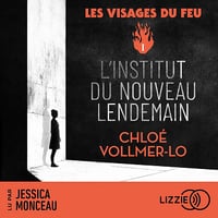 Les visages du feu: L'institut du nouveau lendemain, Tome 1 - Chloé Vollmer-Lo (2025)