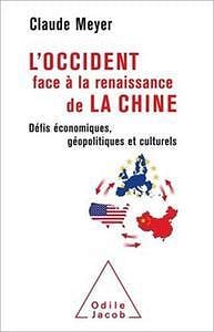 L' Occident face à la renaissance de la Chine: Défis économiques, géopolitiques et culturels de Claude Meyer