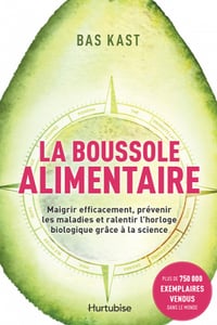 La boussole alimentaire : Maigrir efficacement, prévenir les maladies et ralentir l’horloge biologique grâce à la science - Bas Kast (2020)