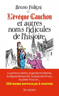 L’Evêque Cauchon et autres noms de l’Histoire - Bruno Fuligni