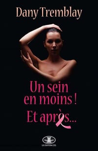 Dany Tremblay - Un sein en moins! Et après...