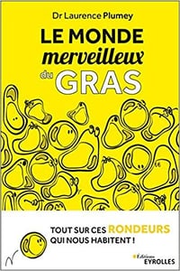 Le monde merveilleux du gras : Tout sur ces rondeurs qui nous habitent - Laurence Plumey (2020)