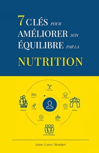 7 clés pour améliorer son équilibre par la nutrition - Anne-Laure Meunier (2020)