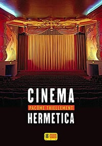 Pacôme Thiellement - Cinema Hermetica - 2016