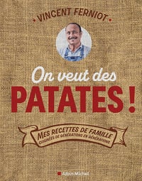 On veut des patates !: Mes recettes de famille cuisinées de générations en générations - Vincent Ferniot (2025)