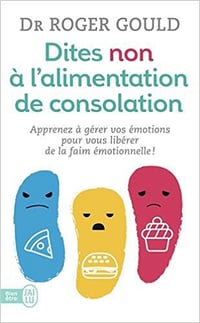 Dites non à l’alimentation de consolation - Roger Gould
