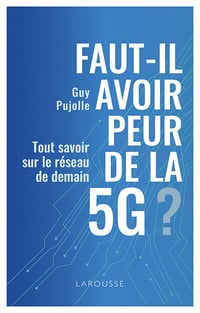 Faut-il avoir peur de la 5G ? - Guy Pujolle (2020)