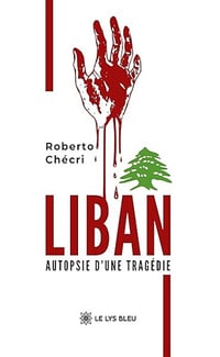 Liban - Autopsie d’une tragédie - Roberto Chécri (2026)