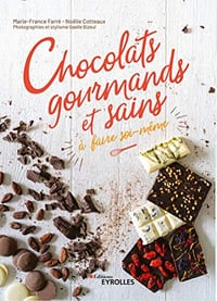 Chocolats gourmands et sains à faire soi-même - France Farré, Noëlie Cotteaux (2020)