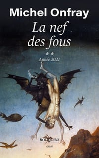 La Nef des fous - Année 2021 - Michel Onfray (2022)