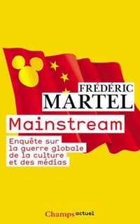 Mainstream : Enquête sur la guerre globale de la culture et des médias - Frederic Martel