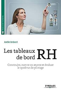 Les tableaux de bord RH: Construire, mettre en oeuvre et évaluer le système de pilotage. - Joëlle Imbert