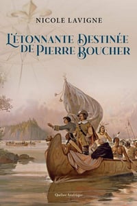 L’étonnante destinée de Pierre Boucher - Nicole Lavigne (2021)