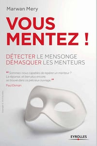Vous mentez ! Détecter le mensonge et démasquer les menteurs