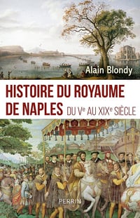 Alain Blondy - Histoire du royaume de Naples (2026)