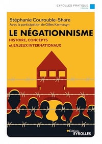 Le négationnisme : Histoire, concepts et enjeux internationaux - Stéphanie Courouble Share, Gilles Karmasyn (2023)