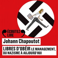 Libres d'obéir. Le management, du nazisme à aujourd'hui - Johann Chapoutot (2025)