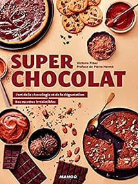 Super chocolat : L’art de la chocologie et de la dégustation - Victoire Finaz (2020)